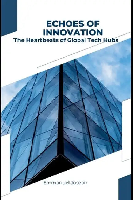 Innovators Abroad: Adventures from the World's Leading Tech Hubs by Emmanuel Joseph