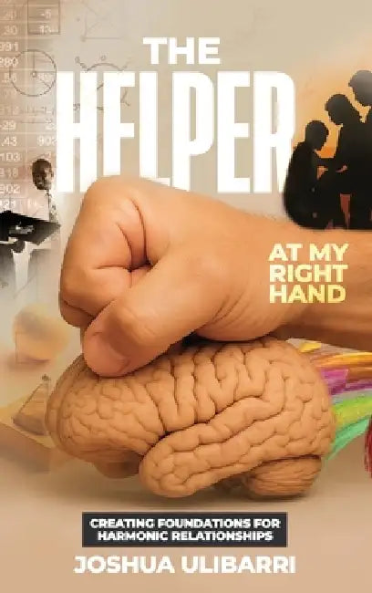 The Helper at my Right Hand: Creating Foundations for Harmonic Relationships by Joshua Ulibarri