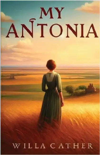 My Antonia(Illustrated) by Cather, Willa