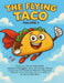 The Flying Taco by Phyllis Harrington