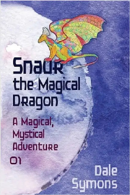 Snaur the Magical Dragon by Symons, Dale