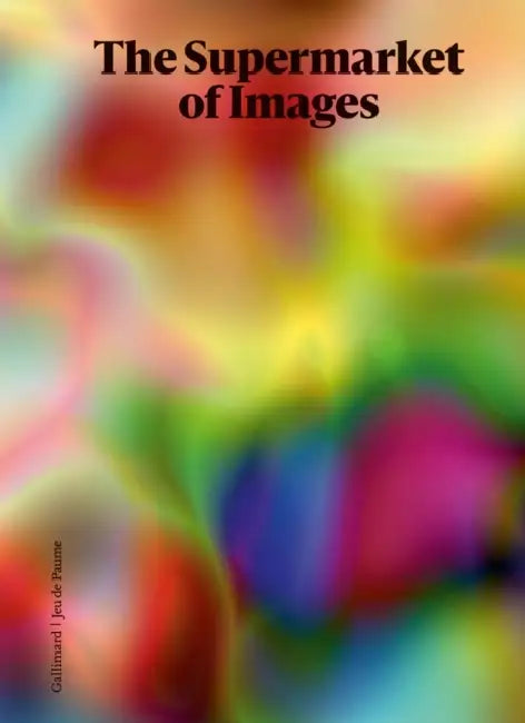 The Supermarket of Images by Peter Szendy, Emmanuel Alloa, Marta Ponsa