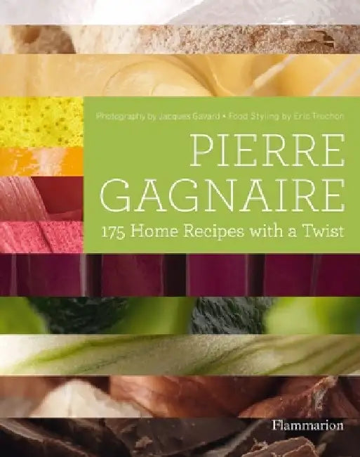 Pierre Gagnaire: 175 Home Recipes with a Twist by Mark Neocleous