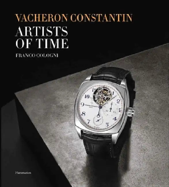Vacheron Constantin: Artists of Time by Franco Cologni