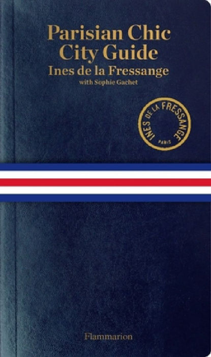 Parisian Chic City Guide by Ines De La Fressange