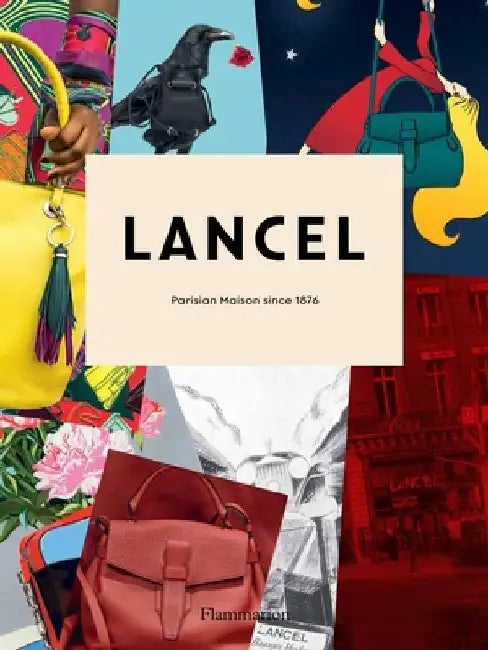Lancel: Parisian Maison Since 1876 by Laurence Benaim