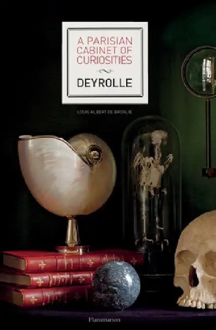 A Parisian Cabinet of Curiosities: Deyrolle by Louis Albert De Broglie