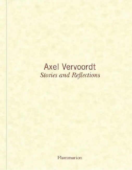 Axel Vervoordt: Stories and Reflections by Axel Vervoordt