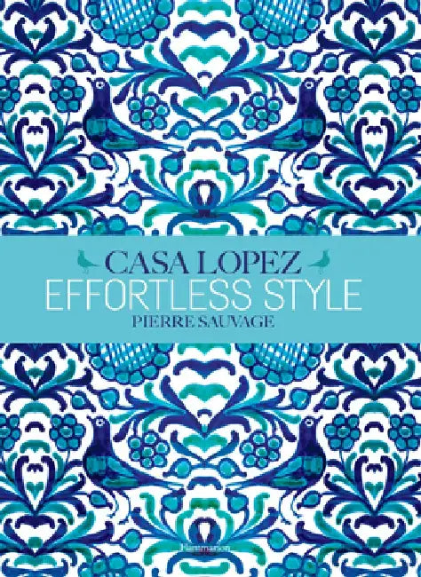 Effortless Style: Casa Lopez by Pierre Sauvage