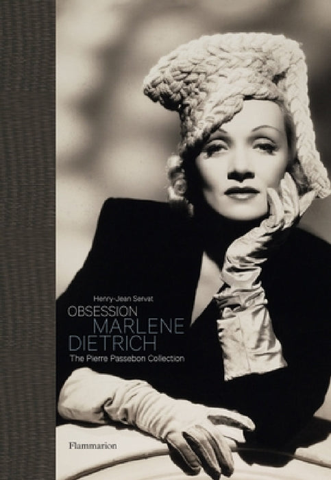 Obsession: Marlene Dietrich: The Pierre Passebon Collection by Henry-Jean Servat, Pierre Passebon, Marlene Dietrich