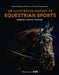 A History of Equestrian Sports: Dressage * Eventing * Jumping by Marie de Pellegars