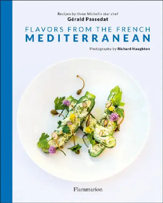 Flavors from the French Mediterranean by Gerald Passedat