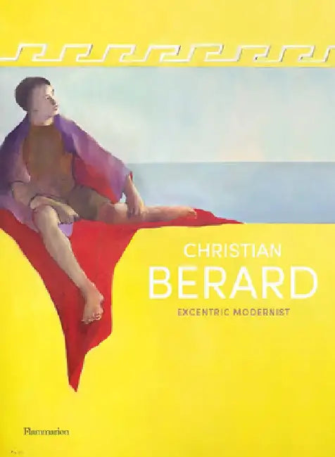 Obsession: Christian Bérard: Master of Parisian Elegance by Laurence Benaim