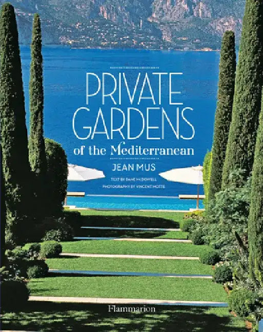 Private Gardens of the Mediterranean by Jean Mus