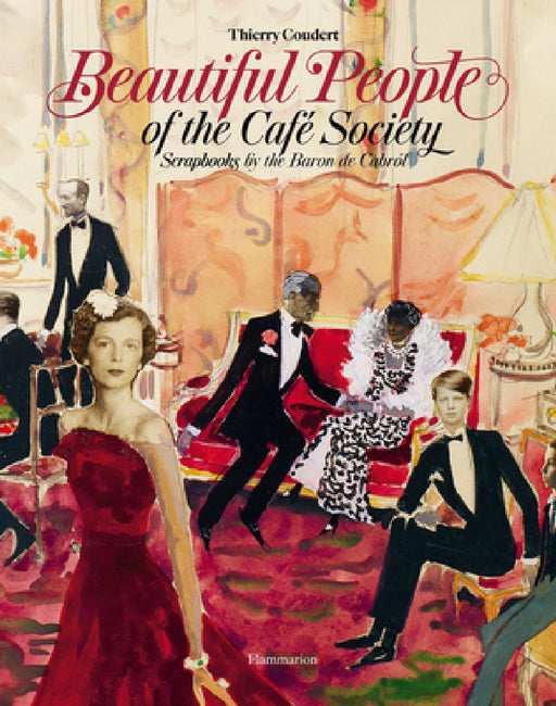 Beautiful People of the Café Society: Scrapbooks by the Baron de Cabrol by Baron De Cabrol, Thierry Coudert