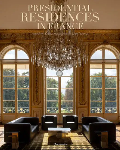 Presidential Residences in France by Adrien Goetz