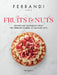 Fruits & Nuts: Recipes and Techniques from the Ferrandi School of Culinary Arts by Ferrandi Paris