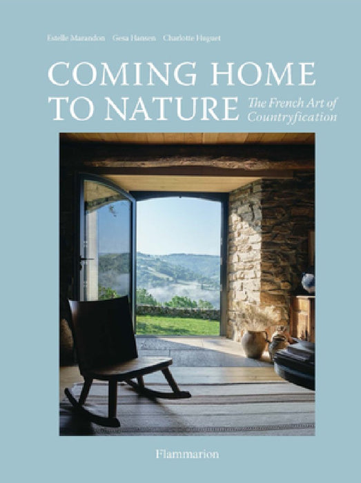 Countryfication: The French Art of Coming Home to Nature