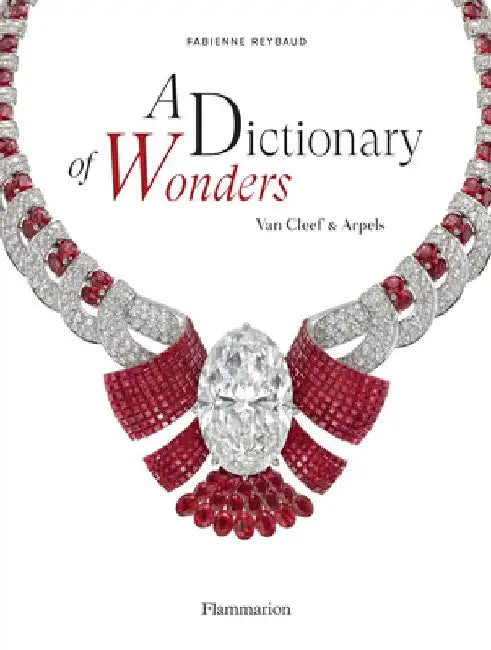 A Dictionary of Wonders: Van Cleef and Arpels by Fabienne Reybaud
