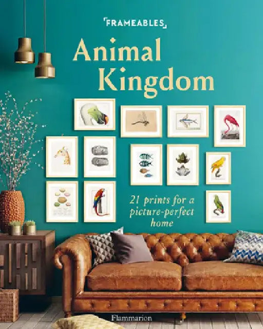 Frameables: Animal Kingdom: 21 Prints for a Picture-Perfect Home by Cindy Lermite