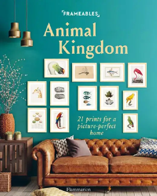 Frameables: Animal Kingdom: 21 Prints for a Picture-Perfect Home by Cindy Lermite
