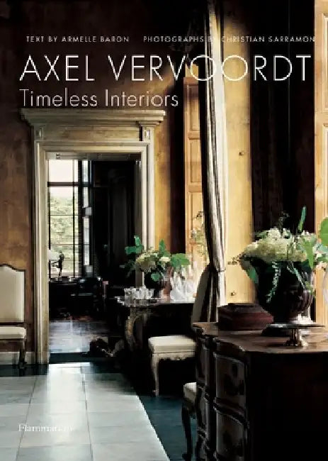 Axel Vervoordt: Timeless Interiors by Armelle Baron
