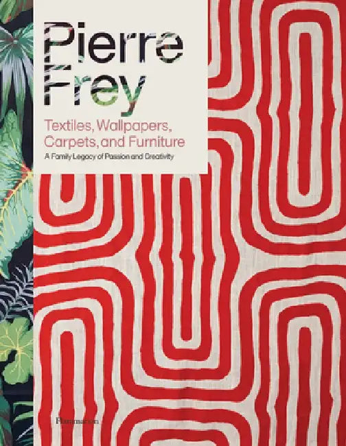 Pierre Frey: Textiles, Wallpapers, Carpets, and Furniture by Patrick Frey