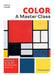 Color: A Master Class: Art History - Masterpieces - Symbolism - Techniques by Camille Viéville
