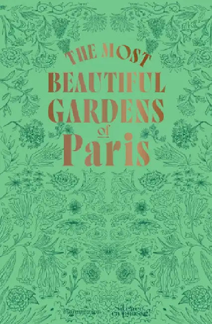 The Most Beautiful Gardens of Paris by Stéphane Marie