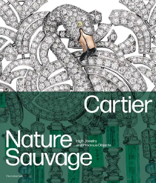 Cartier: Nature Sauvage: High Jewelry and Precious Objects by François Chaille