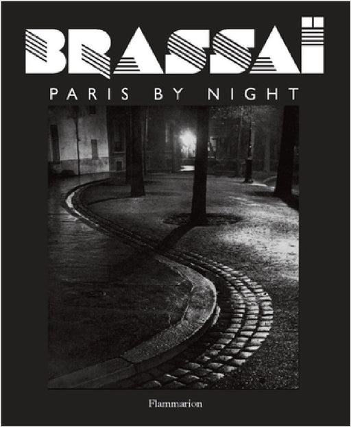 Brassai: Paris by Night by Brassaï, Paul Morand