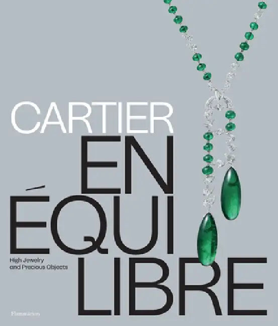 Cartier: En Équilibre: High Jewelry and Precious Objects by Mathieu Deldicque, Valentin Pérez