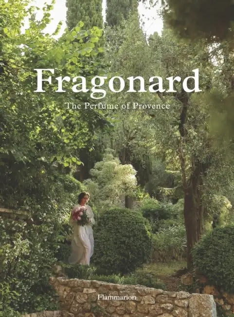 Fragonard: The Perfume of Provence by Alain Stella