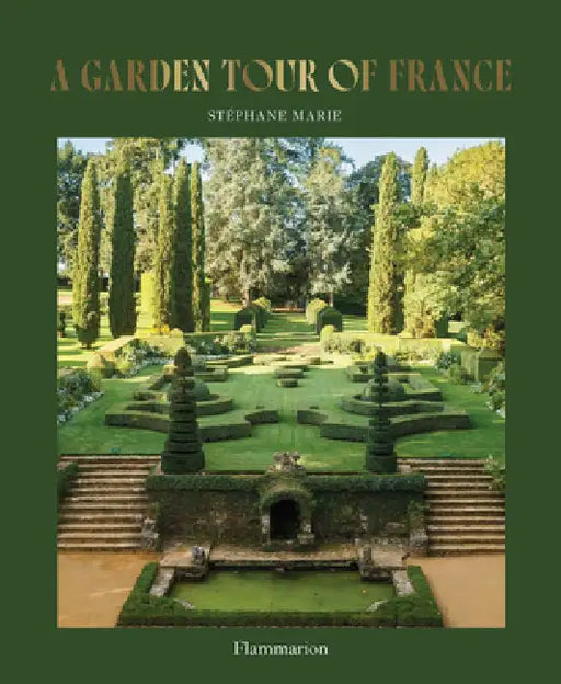 A Garden Tour of France by Stéphane Marie