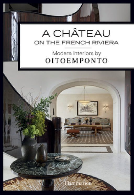 A Château on the French Riviera: Modern Interiors by Oitoemponto by Oitoemponto, Francis Amiand, Marie Vendittelli