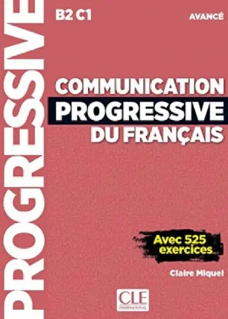 Communication progressive du francais: Niveau avance (B2/C1) + CD by Claire Miquel