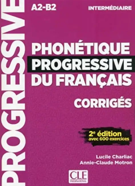 Phonetique progressive du francais: Niveau intermediaire (A2/B1) Corriges by Lucile Charliac