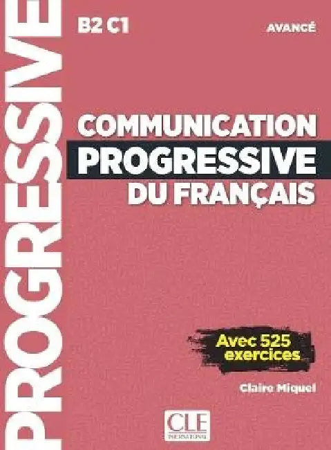 Communication progressive du francais - Niveau avance (B2/C1) - Livre + Livre-web + Audio telechargeable by Claire Miquel