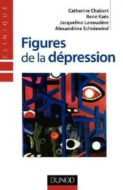 Figures de la dépression by Catherine Chabert, René Kaës, Jacqueline Lanouzière