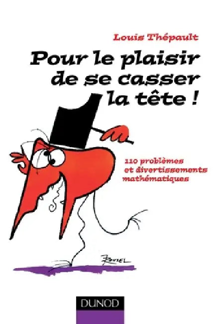 Pour le plaisir de se casser la tête ! - 110 problèmes et divertissements mathématiques: 110 problèmes et divertissements mathématiques by Louis Thépault