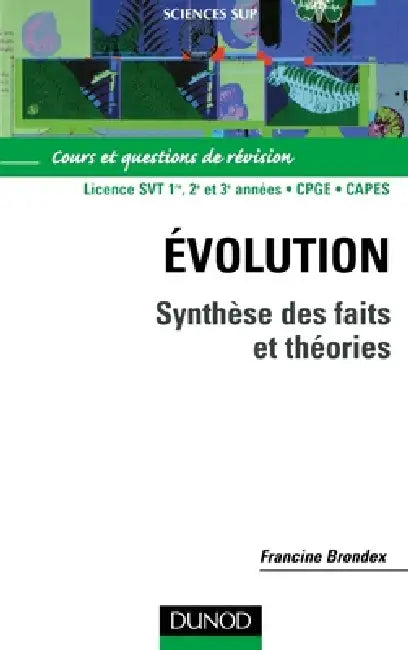 Évolution - Synthèse des faits et théories: Synthèse des faits et théories by Francine Brondex