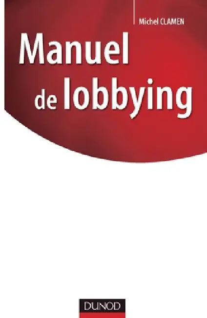 Manuel de lobbying by Michel Clamen
