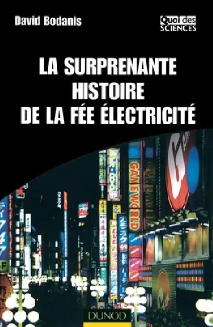 La surprenante histoire de la fée électricité by David Bodanis