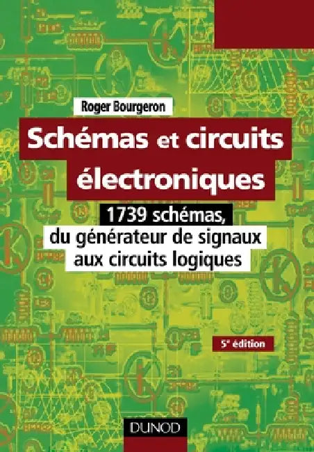 Schémas et circuits électroniques - Tome 2 - 5e éd: 1739 schémas, du générateur de signaux aux circuits logiques by Roger Bourgeron