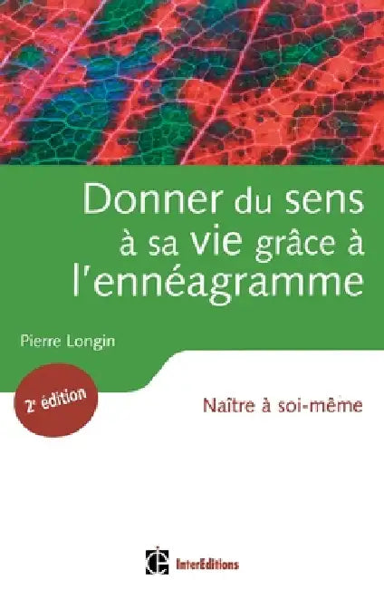 Donner du sens à sa vie grâce à l'ennéagramme - 2ème édition - Naître à soi-même: Naître à soi-même by Pierre Longin