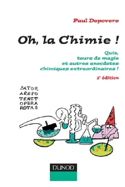 Oh, La chimie ! - 2ème édition: Quiz, tours de magie et autres anecdotes chimiques extraordinaires by Paul Depovere