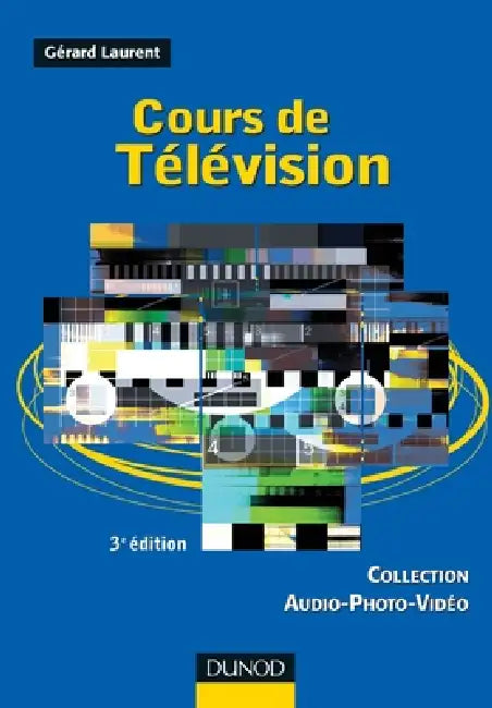 Cours de télévision - 3ème édition by Gérard Laurent
