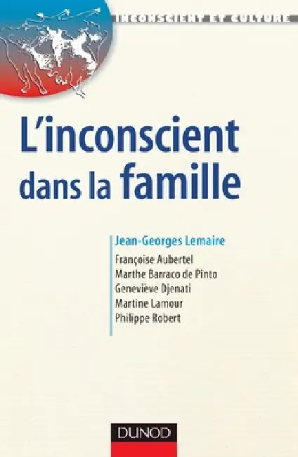 L'Inconscient dans la famille - Approches en thérapies familiales psychanalytique: Approches en thérapies familiales psychanalytique by Jean-Georges Lemaire