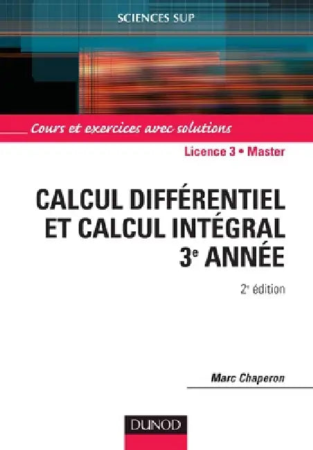 Calcul différentiel et calcul intégral - 2ème édition by Marc Chaperon