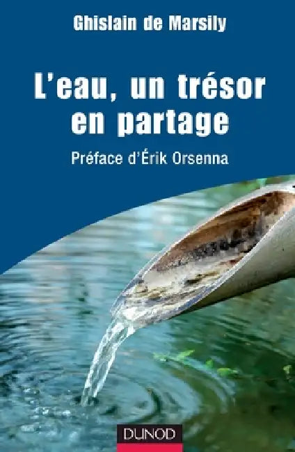 L'eau, un trésor en partage: Préface d'Erik Orsenna by Ghislain de Marsily